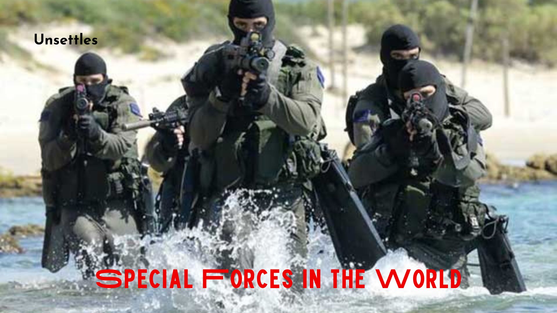 Top Most Elite Special Forces In The World Unsettles