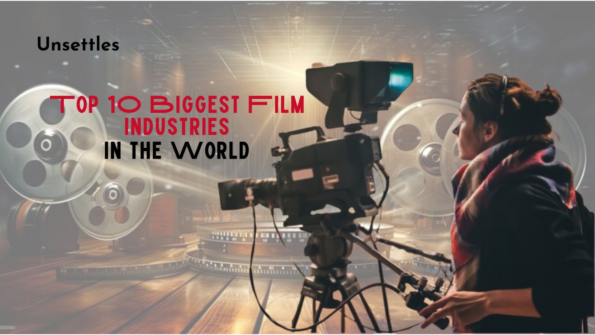 Top 10 Biggest Film Industries in the World