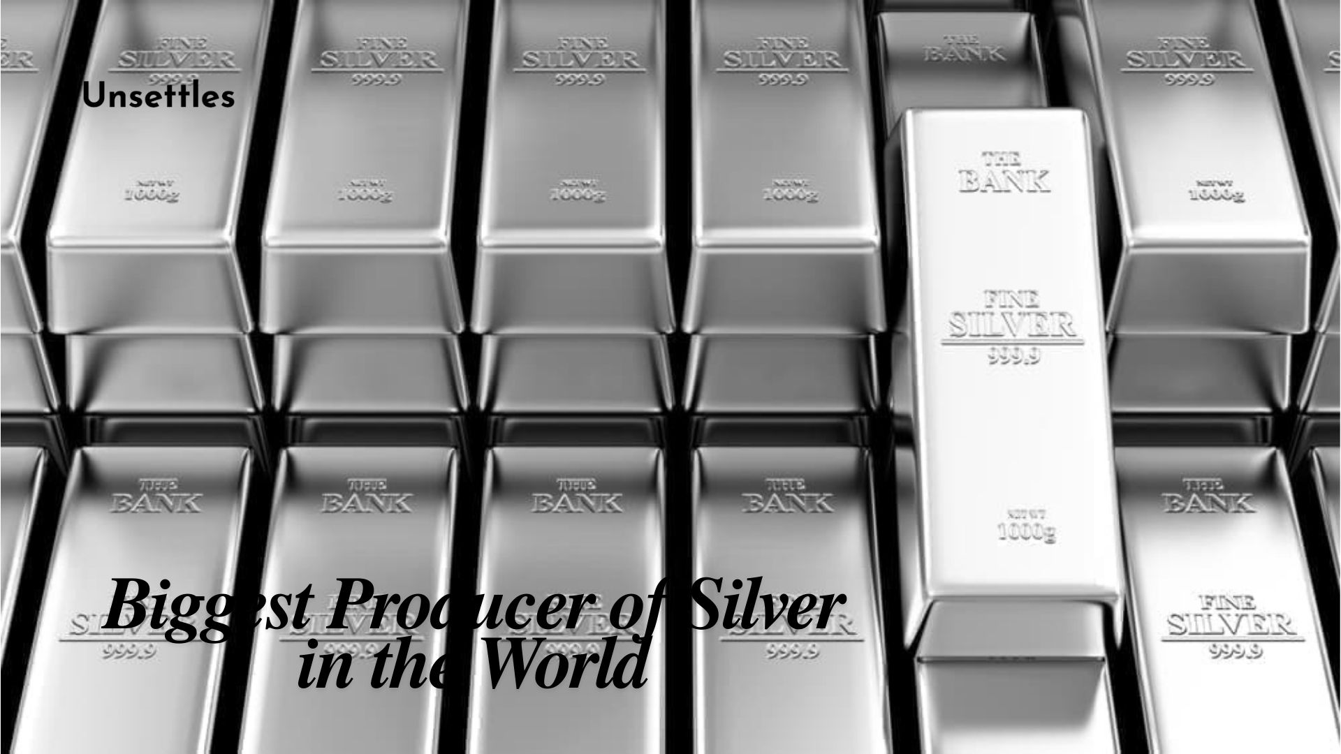 Biggest Producer of Silver in the World